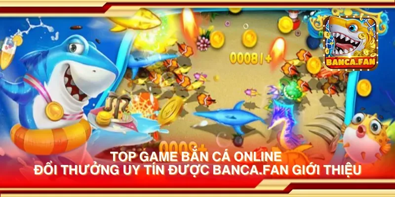 Top game bắn cá online đổi thưởng uy tín được visuart.tv giới thiệu