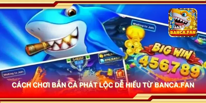Cách chơi bắn cá phát lộc dễ hiểu từ visuart.tv