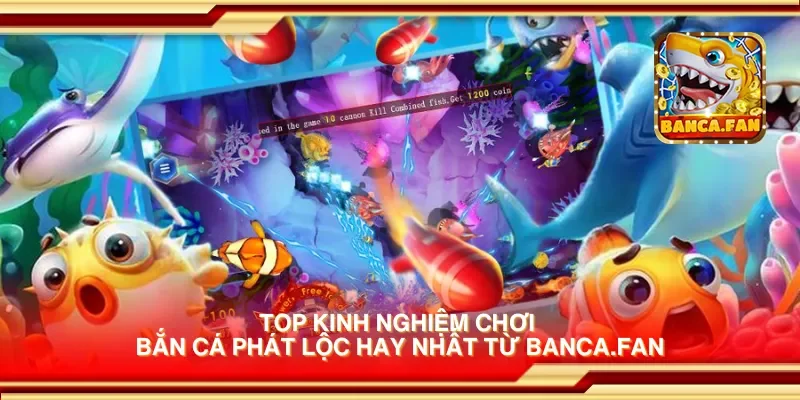 Top kinh nghiệm chơi bắn cá phát lộc hay nhất từ visuart.tv